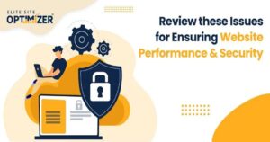 Review these Issues for Ensuring Website Performance & Security
