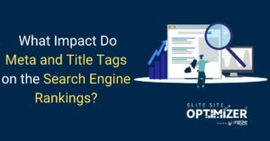 What Impact do Meta and Title Tags Have on the Search Engine Rankings?