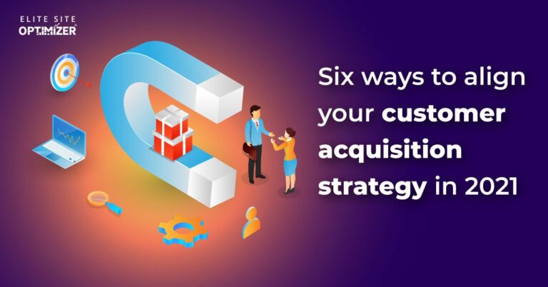 six ways to align your customer acquisition strategy in 2021
