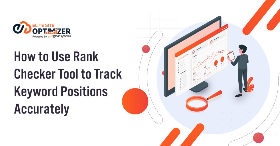 How To Use Rank Checker Tool to Track Keyword Positions Accurately