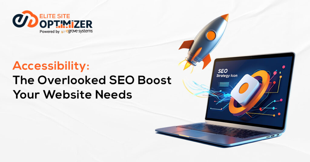 Accessibility: The Overlooked SEO Boost Your Website Needs 