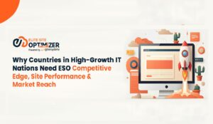 Why Countries in High-Growth IT Nations Need ESO: Competitive Edge, Site Performance & Market Reach 